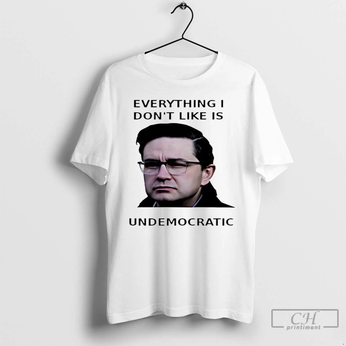 Classic Pierre Poilievre Everything I Dont Like Is Undemocratic T-Shirts, Hoodie, Sweatshirt | PureTeeCo.com