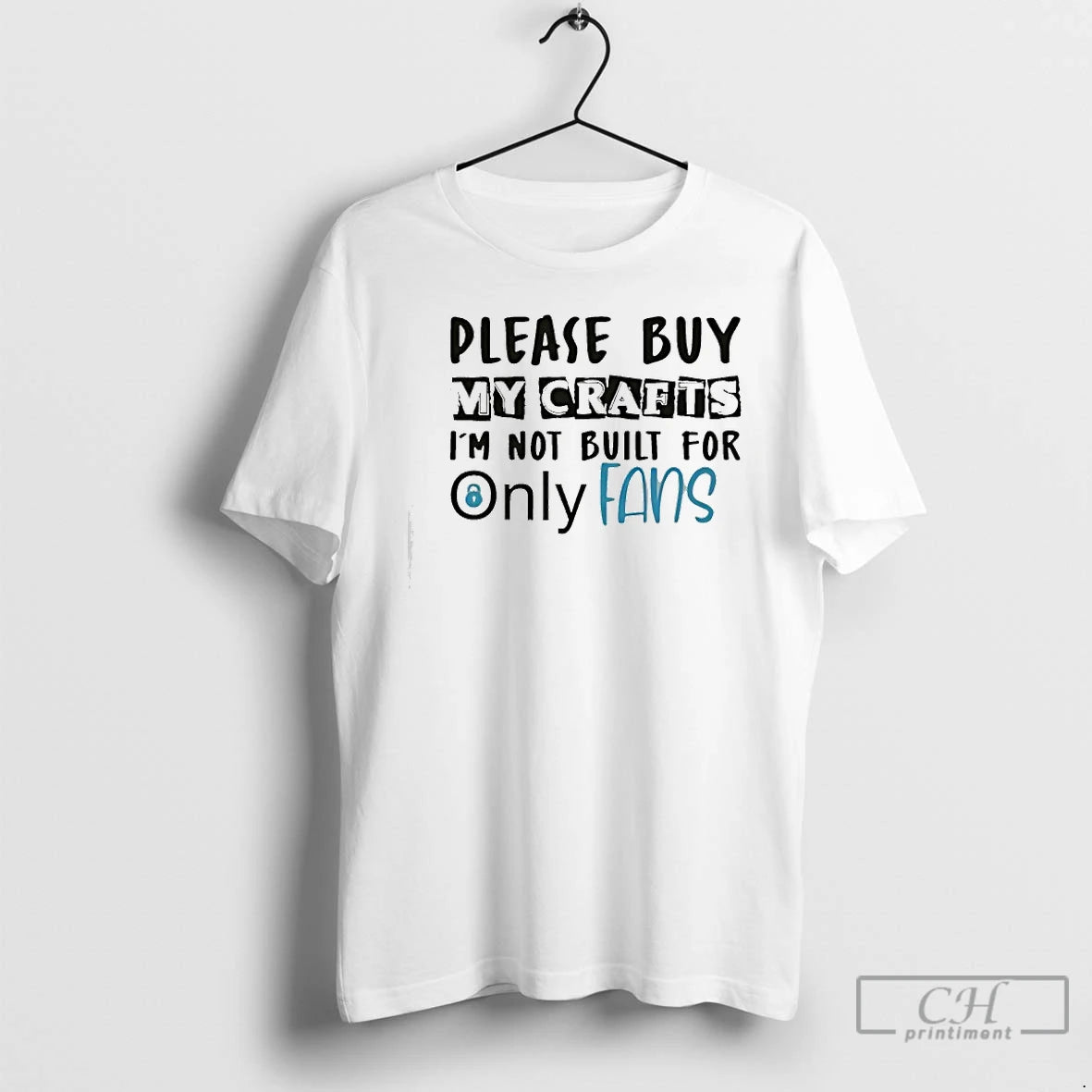 Classic Please Buy My Crafts Im Not Built For Only Fans T-Shirts, Hoodie, Sweatshirt | PureTeeCo.com