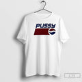 Classic Pussy Pepsi Co Logo T-Shirts, Hoodie, Sweatshirt | PureTeeCo.com