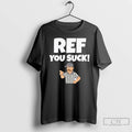 Classic Referee Ref You Suck T-Shirts, Hoodie, Sweatshirt | PureTeeCo.com