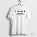 Classic Seester Noun Like A Sister Only Cooler See Also Best Friend For Life T-Shirts, Hoodie, Sweatshirt | PureTeeCo.com