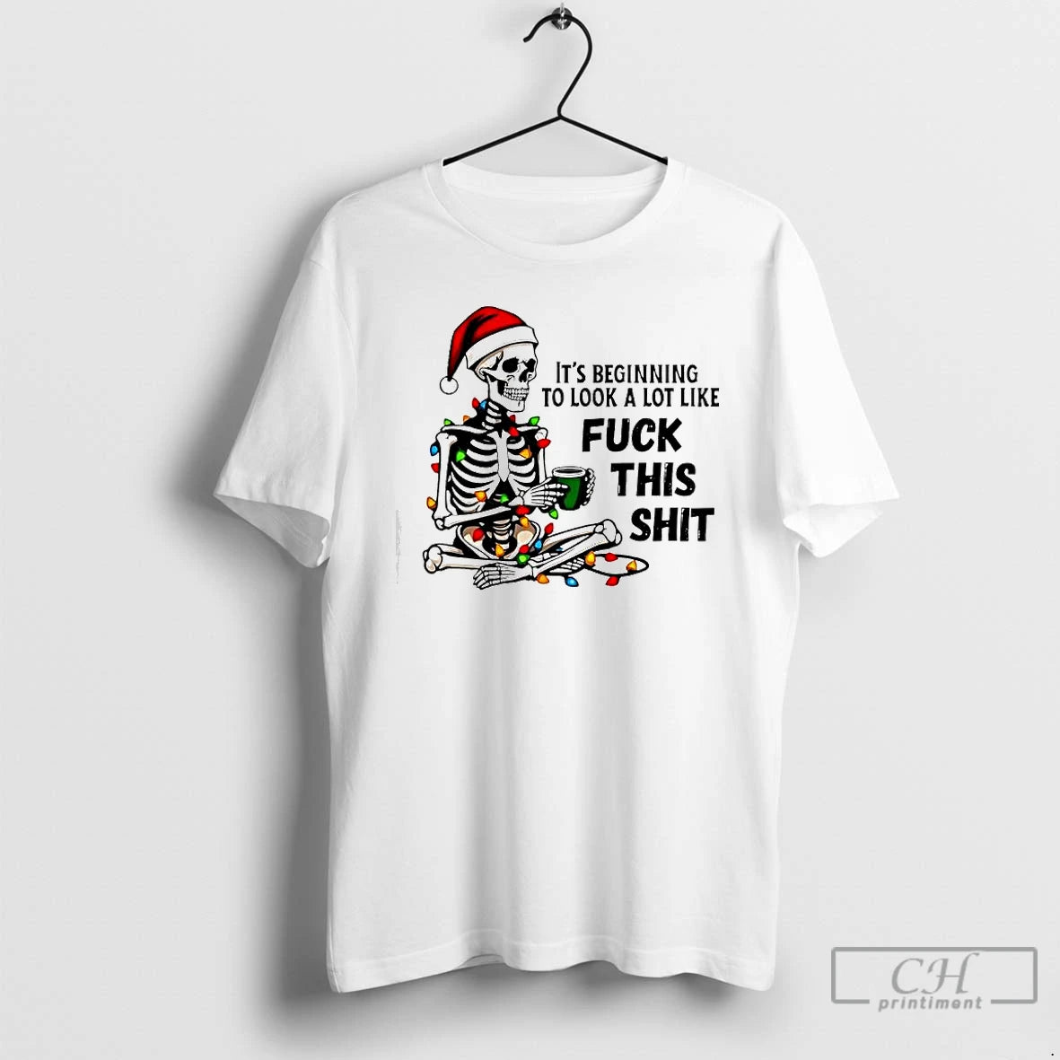 Classic Skeleton Christmas Its Beginning To Look A Lot Like Fuck This Shit T Shirts Hoodie, Sweatshirt | PureTeeCo.com