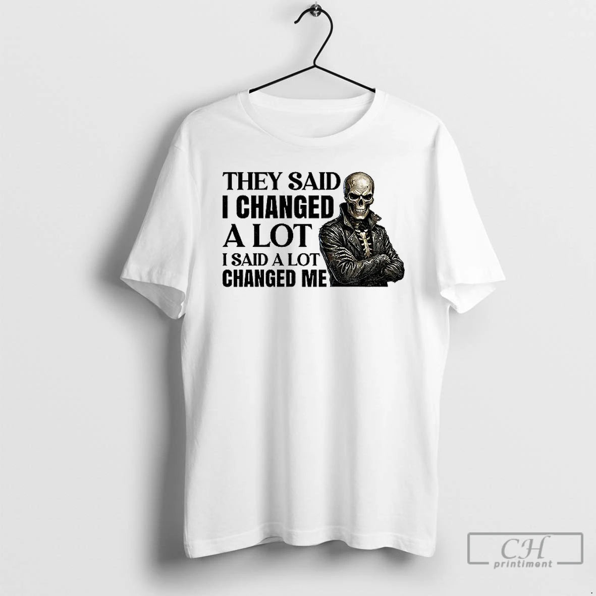 Classic Skeleton They Said I Changed A Lot I Said A Lot Changed Me T-Shirts, Hoodie, Sweatshirt | PureTeeCo.com
