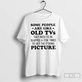 Classic Some People Are Like Old Tvs They Need To Be Slapped A Few Times T-Shirts, Hoodie, Sweatshirt | PureTeeCo.com