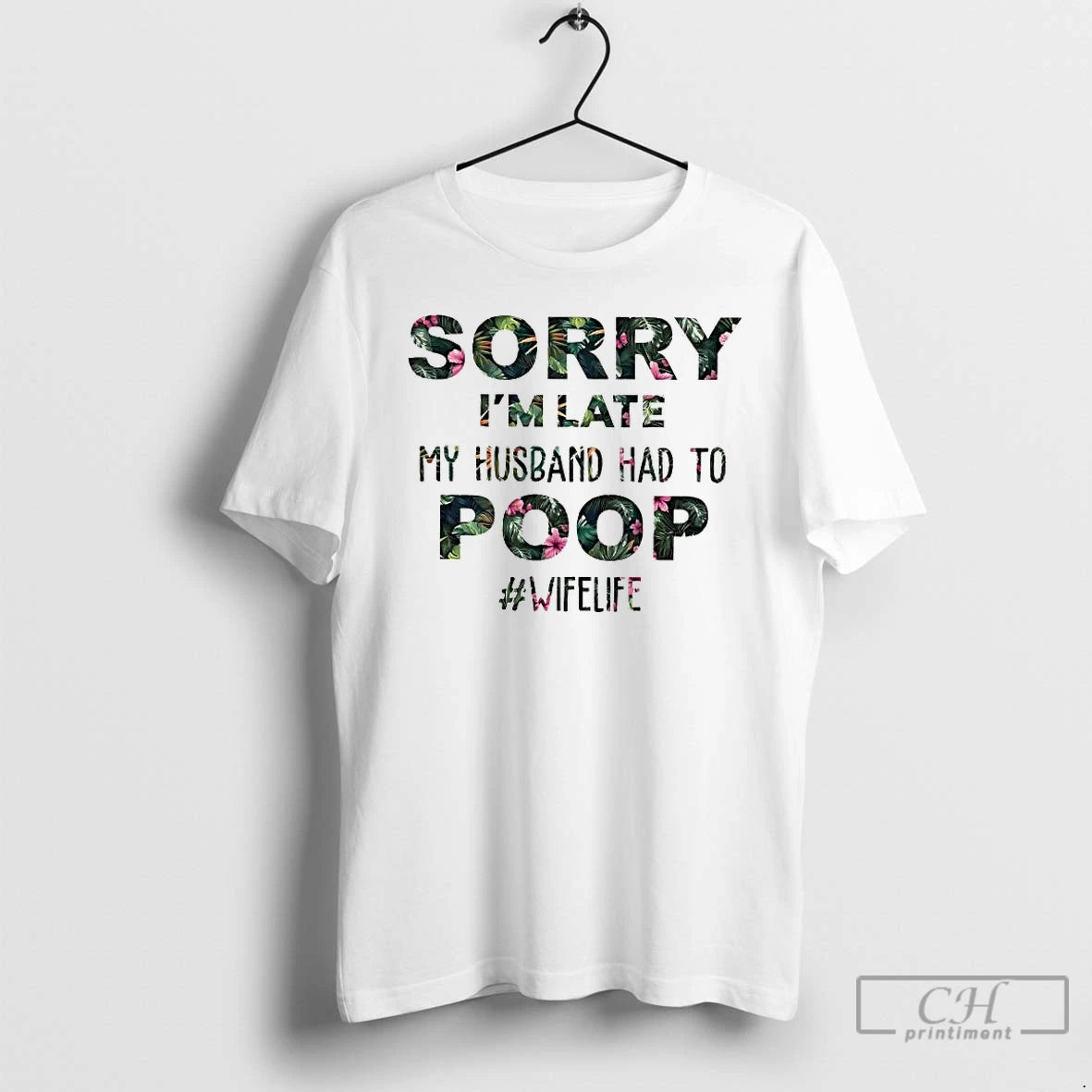 Classic Sorry Im Late My Husband Had To Poop T-Shirts, Hoodie, Sweatshirt | PureTeeCo.com