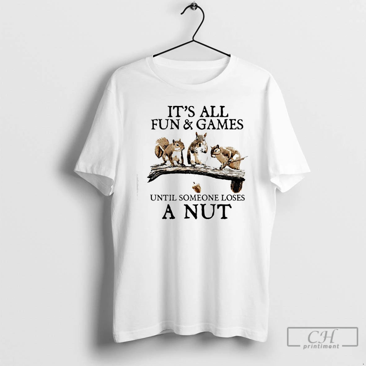 Classic Squirrels Its All Fun Games Until Someone Loses A Nut T-Shirts, Hoodie, Sweatshirt | PureTeeCo.com