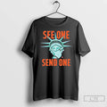Classic Statue Of Liberty Making See One Send One T-Shirts, Hoodie, Sweatshirt | PureTeeCo.com