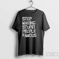 Classic Stop Making Stupid People Famous Retro Letter T-Shirts, Hoodie, Sweatshirt | PureTeeCo.com