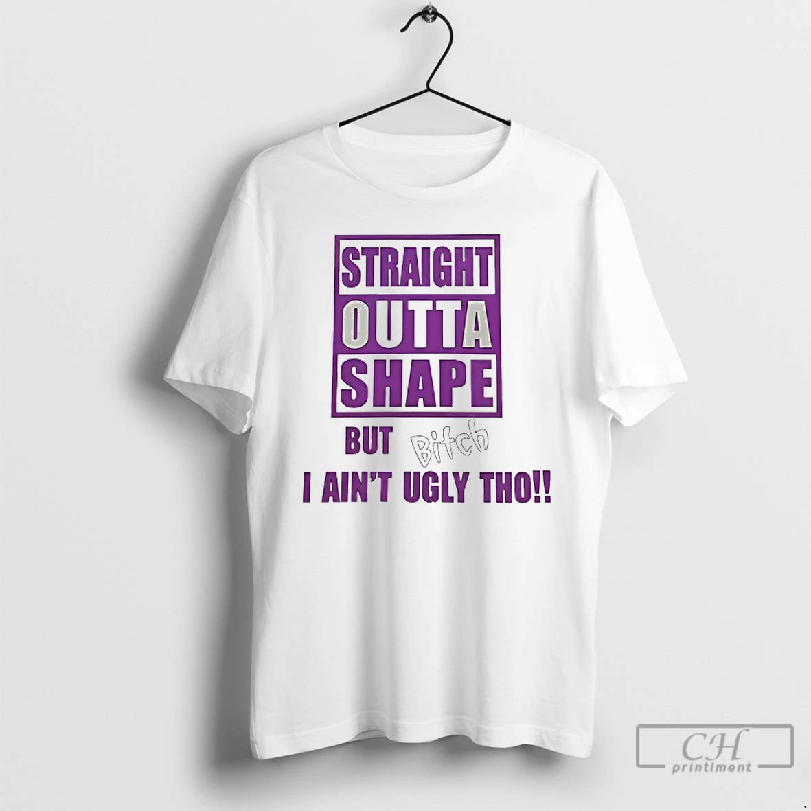 Classic Straight Outta Shape But Bitch I Aint Ugly Tho T-Shirts, Hoodie, Sweatshirt | PureTeeCo.com