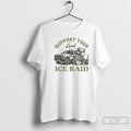 Classic Support Your Local Ice Raid Customs Enforcement Agency T-Shirts, Hoodie, Sweatshirt | PureTeeCo.com