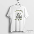 Classic Support Your Local Ice Raid Customs Enforcement Agency U S Immigration T Shirts Sweater Hoodie, Sweatshirt