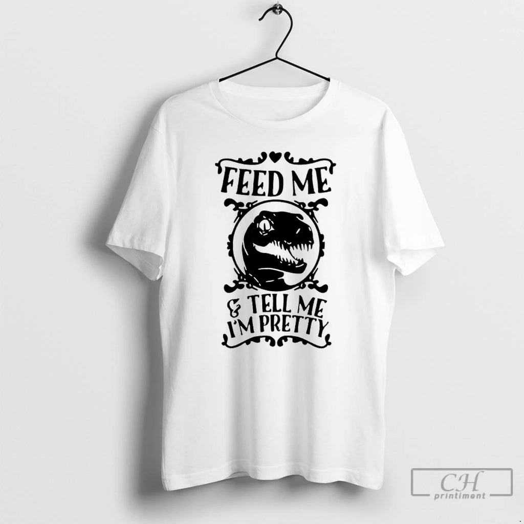 Classic T Rex Feed Me And Tell Me Im Pretty T-Shirts, Hoodie, Sweatshirt | PureTeeCo.com