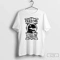Classic T Rex Feed Me And Tell Me Im Pretty T-Shirts, Hoodie, Sweatshirt | PureTeeCo.com