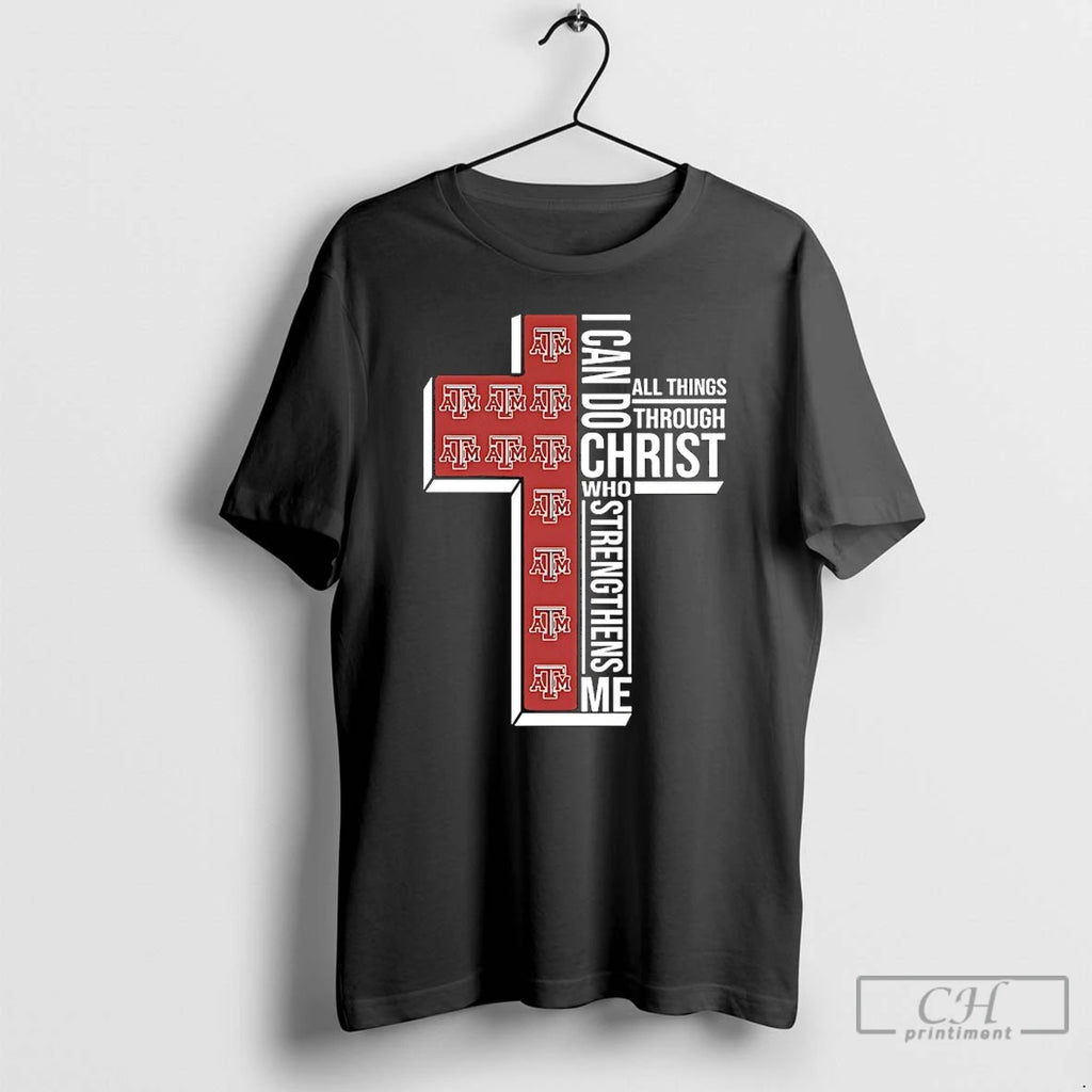 Classic Texas Am Aggies Cross I Can Do All Things Through Christ Who Strengthen Me T-Shirts, Hoodie, Sweatshirt