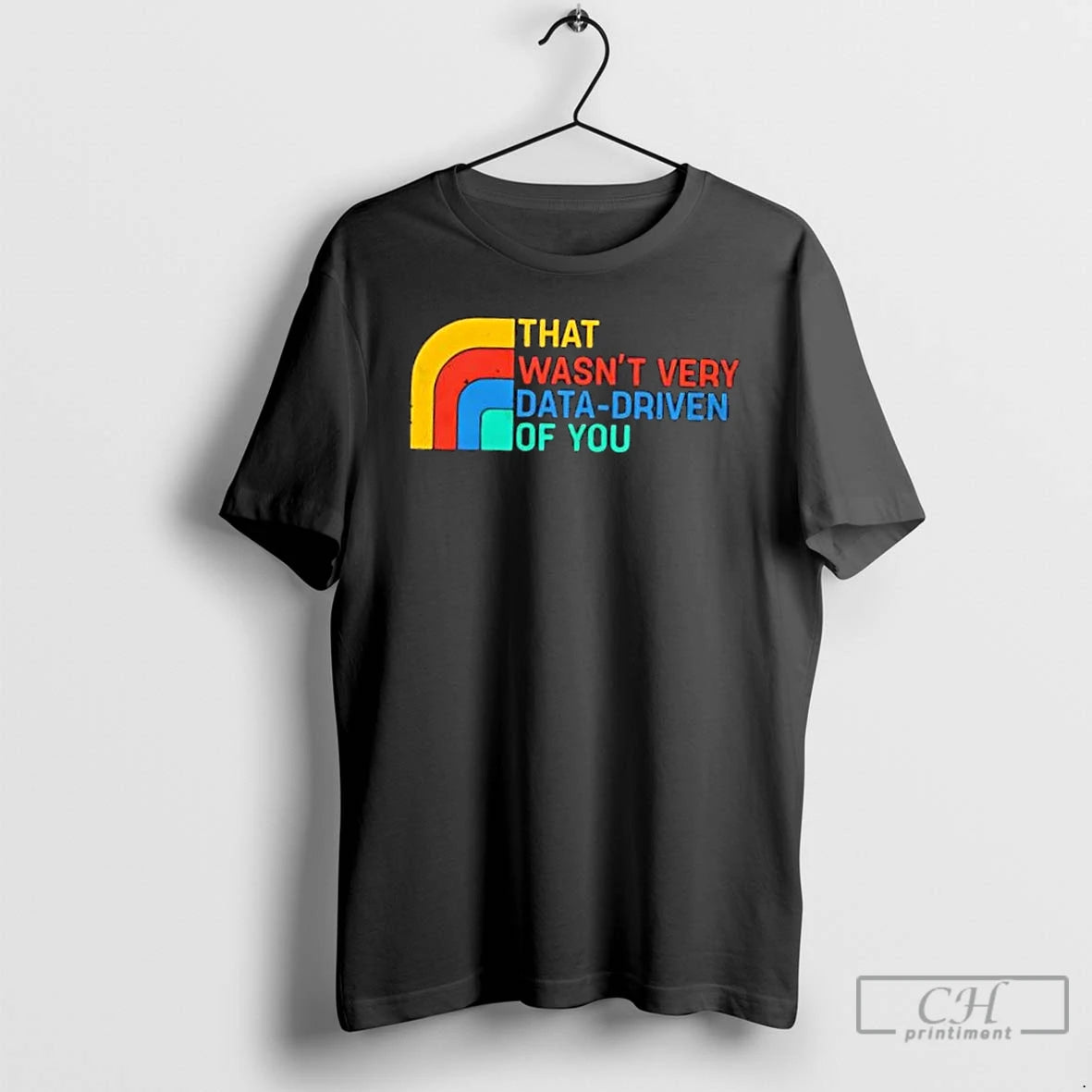 Classic That Wasnt Very Data Driven Of You Retro T-Shirts, Hoodie, Sweatshirt | PureTeeCo.com