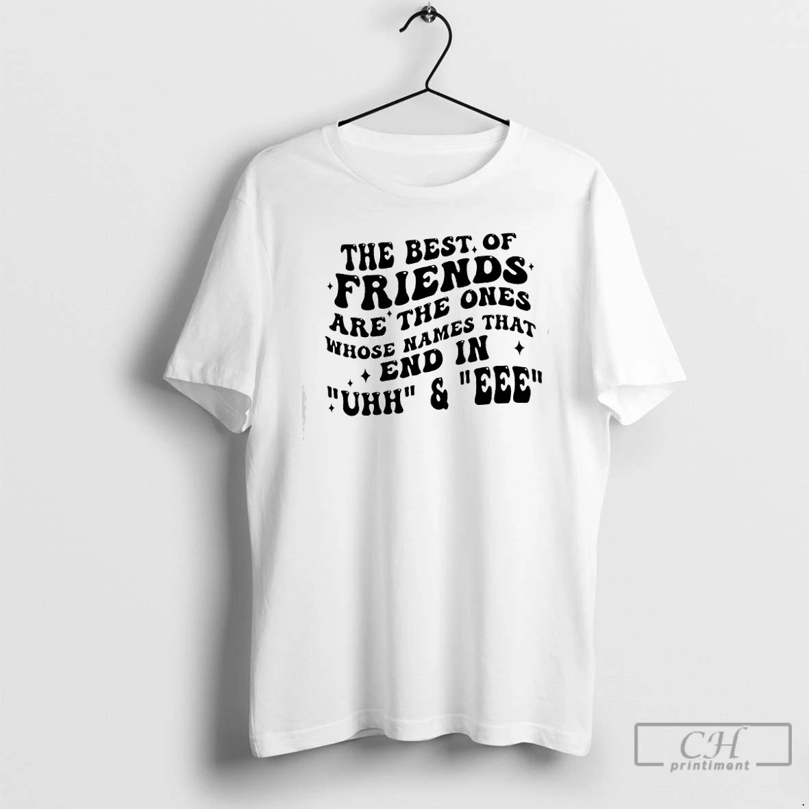 Classic The Best Of Friends Are The Ones Whose Names That End In Uhh Eee T-Shirts, Hoodie, Sweatshirt | PureTeeCo.com