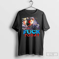 Classic The Man Fuck Today Graphic T-Shirts, Hoodie, Sweatshirt | PureTeeCo.com