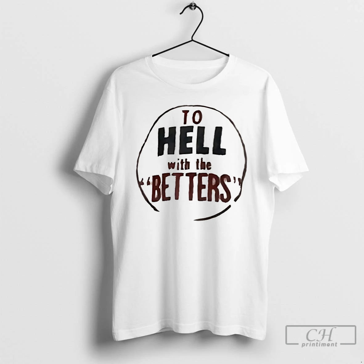 Classic To Hell With The Betters T-Shirts, Hoodie, Sweatshirt | PureTeeCo.com