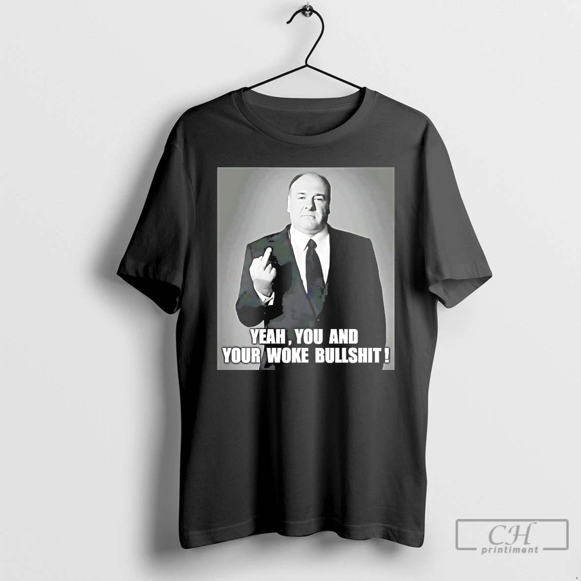 Classic Tony Soprano Yeah You And Your Woke Bullshit T-Shirts, Hoodie, Sweatshirt | PureTeeCo.com