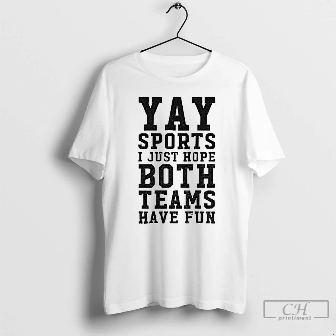 Classic Yay Sports I Just Hope Both Teams Have Fun T-Shirts, Hoodie, Sweatshirt | PureTeeCo.com