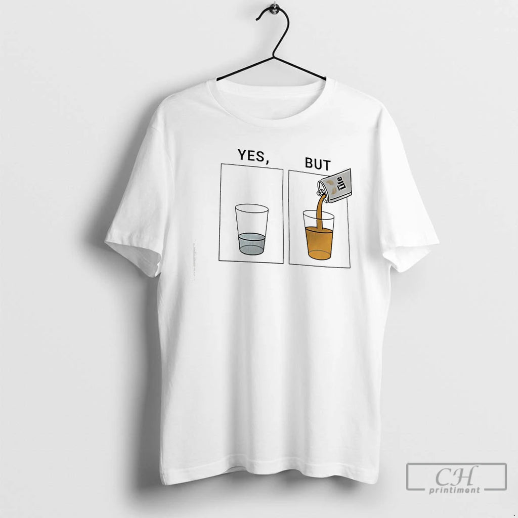 Classic Yes Water Glass But Life Beer Half Full Glass T-Shirts, Hoodie, Sweatshirt | PureTeeCo.com