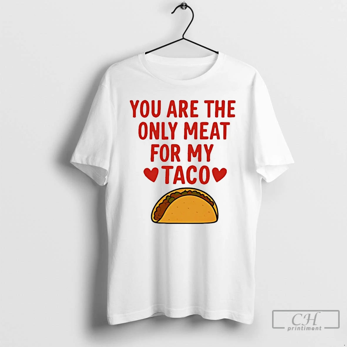 Classic You Are The Only Meat For My Taco T-Shirts, Hoodie, Sweatshirt | PureTeeCo.com