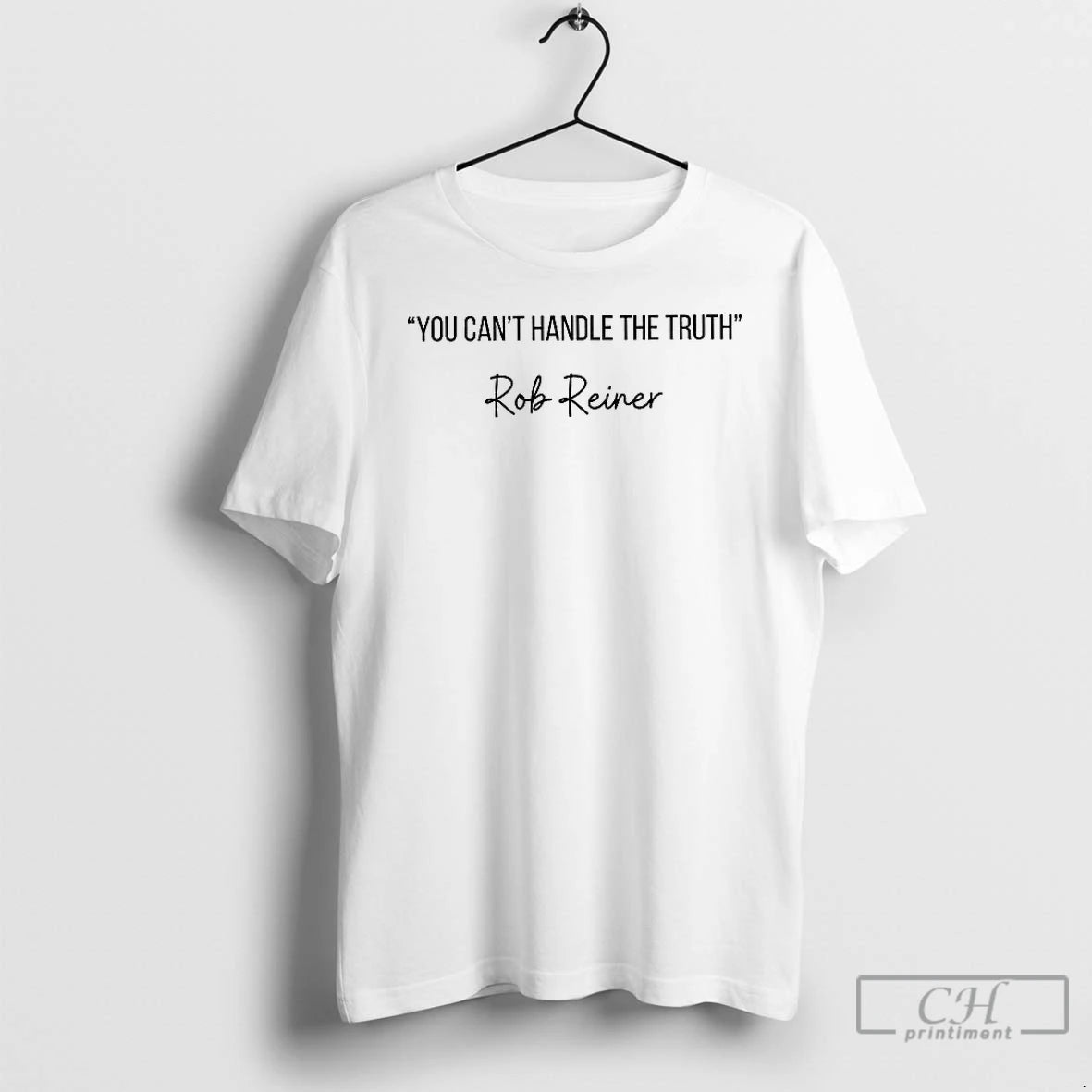 Classic You Cant Handle The Truth Rest In Peace Rob Reiner T-Shirts, Hoodie, Sweatshirt | PureTeeCo.com