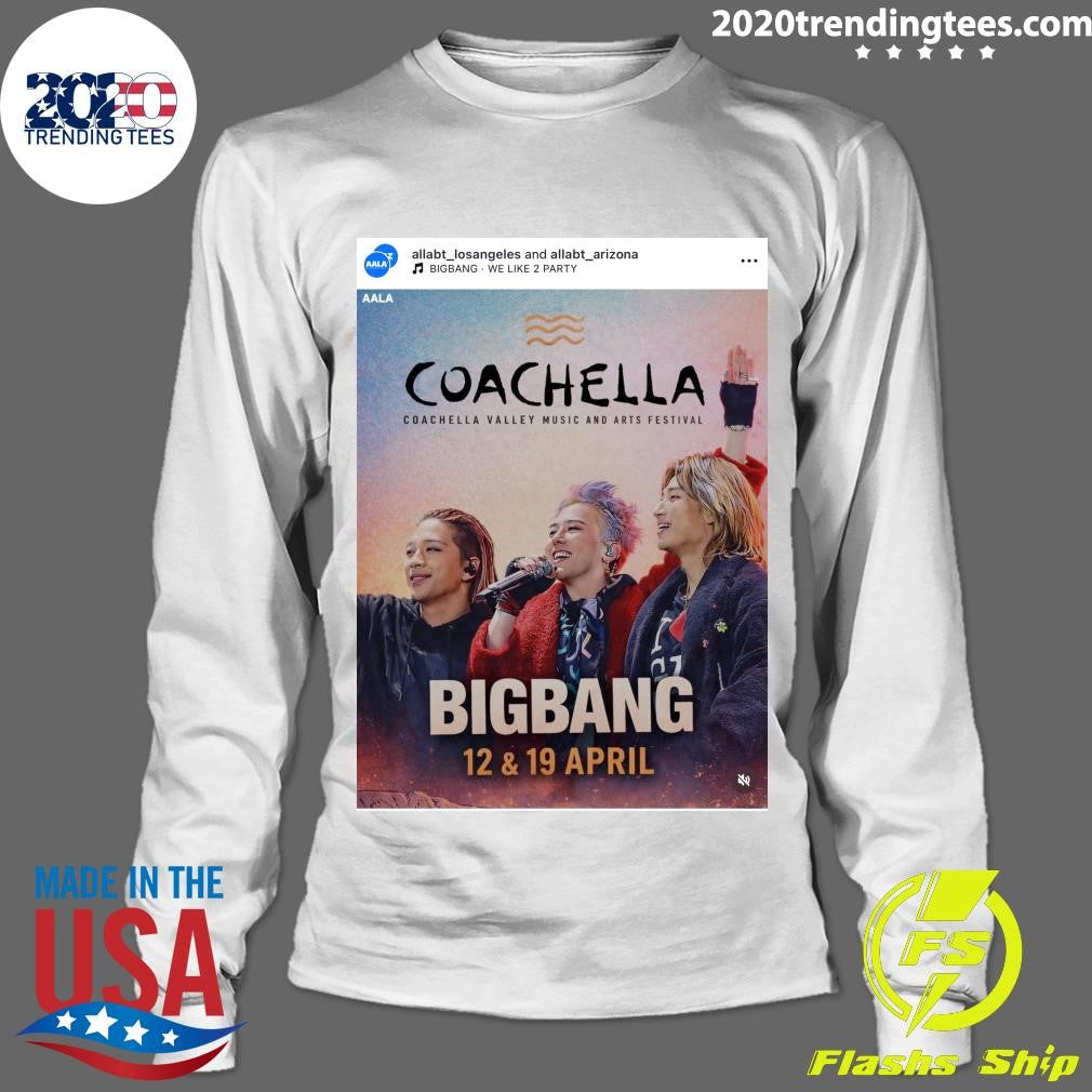 Coachella Valley Music and Arts Festival 07 Bigbang 12 & 19 April Shirt