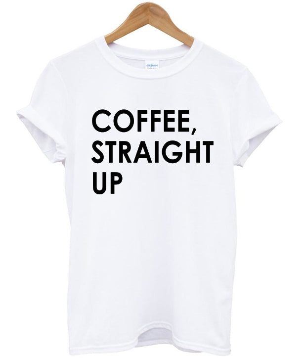 Coffee Straight Up T-shirt Hoodie, Sweatshirt | PureTeeCo.com