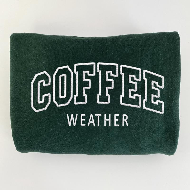 Coffee Weather Embroidered Sweatshirt, Cozy Sweatshirt, Coffee Lovers Gift T-Shirts, Hoodie | PureTeeCo.com