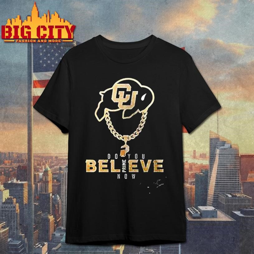 Colorado Buffaloes Deion Sanders Coach Prime Do You Believe Prime Now Graphic Signature Shirt
