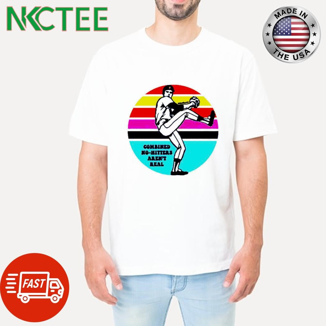 Combined No-hitters Aren’t Real baseball retro shirt