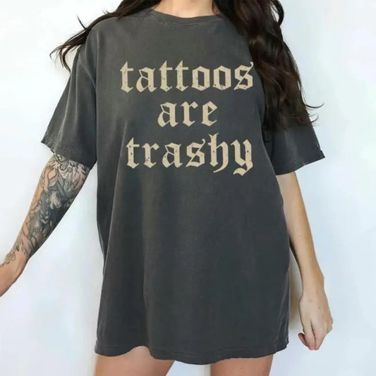 Comfort Color Retro Tattoos Are Trashy Shirt, Funny Sayings Tattoos Are Stupid Tee For Women, Gothic Tattoos Graphic Printed Tee, Anti Tattoos Shirt, Funny Gift For Tattoos Lover, Oversized Women's Tops, Casual Womenswear