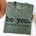 Comfort Colors Be You The World Will Adjust Shirt, Inspirational Women's Tee, Positive Gift Idea, Gift for Best Friends,...