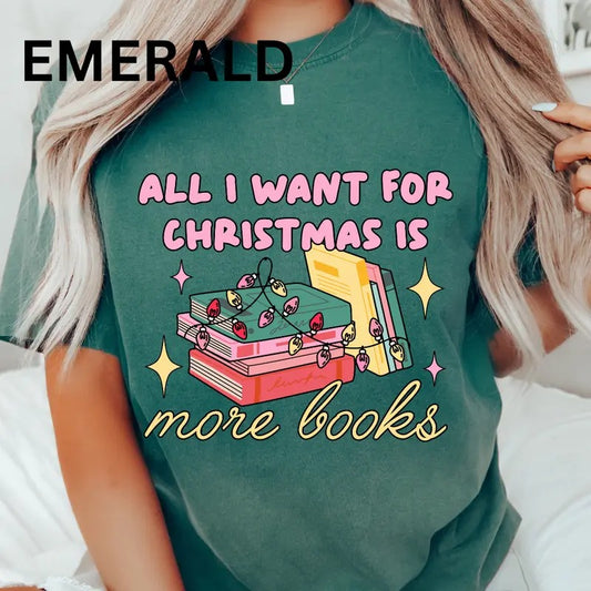 Comfort Colors Christmas Shirt, All I want for christmas is More Books Shirt, Christmas Graphic shirt, Comfort Colors T-shirt, Oversized Christmas T-shirt, Graphic Christmas tshirt, Christmas Gift for Women, Lady Tshirt