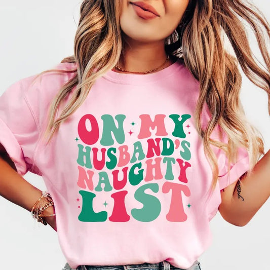 Comfort Colors Christmas Shirt, On My Husband's Naughty List Shirt, Retro christmas Shirt, Cotton Fabric Womenswear Top Printed Oversized Women