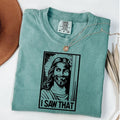 Comfort Colors I Saw That Shirt, Funny Christian Tee, Funny Jesus Shirt, Christian T-Shirt, Religious Gift Hoodie, Sweatshirt