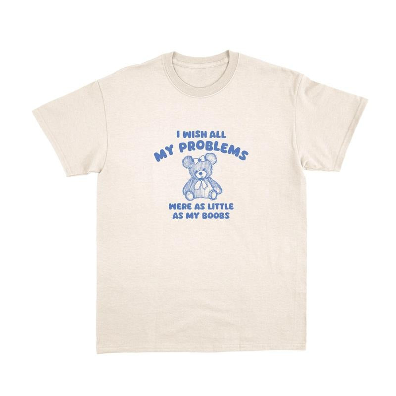 Comfort Colors I Wish All My Problems Were Little Shirt, Funny Meme T-shirt, Cute Bear Tee Hoodie, Sweatshirt | PureTeeCo.com