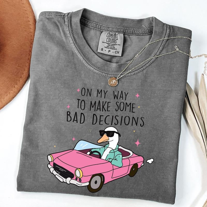 Comfort Colors On My Way To Make Some Bad Decisions Sarcastic Shirt, Funny Goose T-shirt, Adult Humor Tee, Sarcasm Trendy...