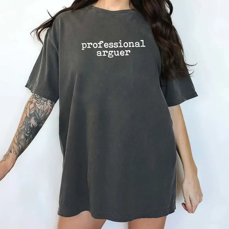 Comfort Colors Professional Arguer Shirt, Professional Debater Graphic Tee, Born To Argue Unhinged Shirt, Born To Debate...