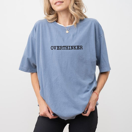 Comfort Colors The Overthinker Shirt, Overthinker Graphic Tee, Overthinking Unhinged Shirt, Let Me Overthink This Shirt, Overthinking Intensifies Tee, Sarcastic Women Shirt, Women's Top, Womenswear, Cotton Comfy Fabric Relaxed Fit Style