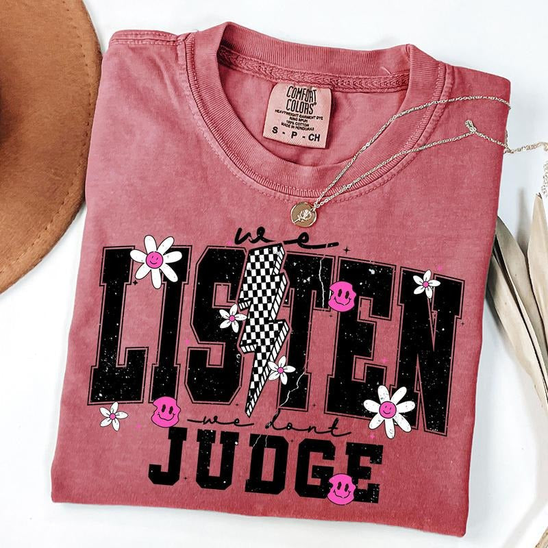 Comfort Colors We Listen and We Don't Judge Shirt, Funny Daisy Shirt, Unisex T-Shirt Hoodie, Sweatshirt | PureTeeCo.com