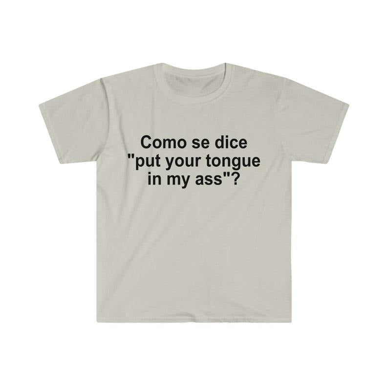 Como se Dice Put Your Tongue in My Ass Funny Spanish Meme  T-shirt, sweater and Hoodie Cotton Sweatshirt | PureTeeCo.com