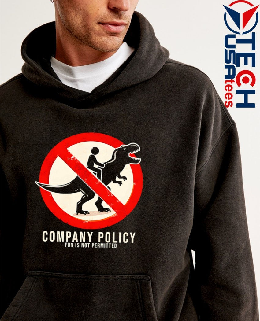 Company Policy fun is not permitted shirt