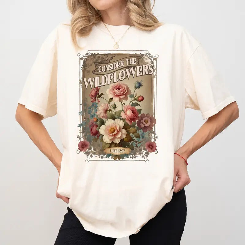 Consider the Wildflowers Comfort Colors Shirt, Botanical Unisex Graphic Tee, Women Apparel Gift Shirt, Christian Clothing...