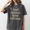 Cool Moms Have Tattoos Comfort Colors Shirt, Retro Sarcastic Tattoos T-shirt, Tattooed Girl Graphic Tee, Tatted Women...