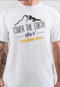 Cover the Earth Before It Covers You T-Shirt Hoodie, Sweatshirt | PureTeeCo.com