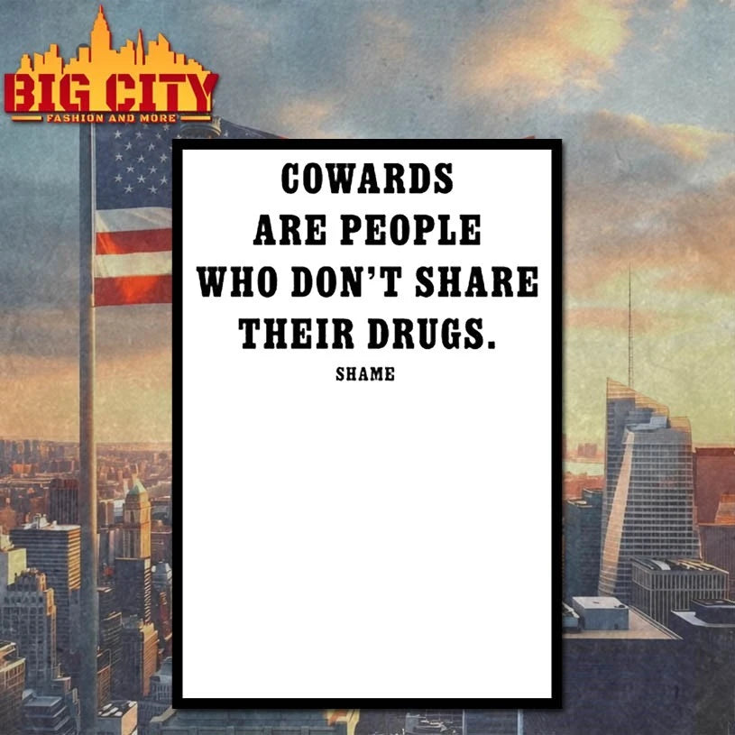 Cowards Are People Who Don’t Share Their Drugs Shame shirt