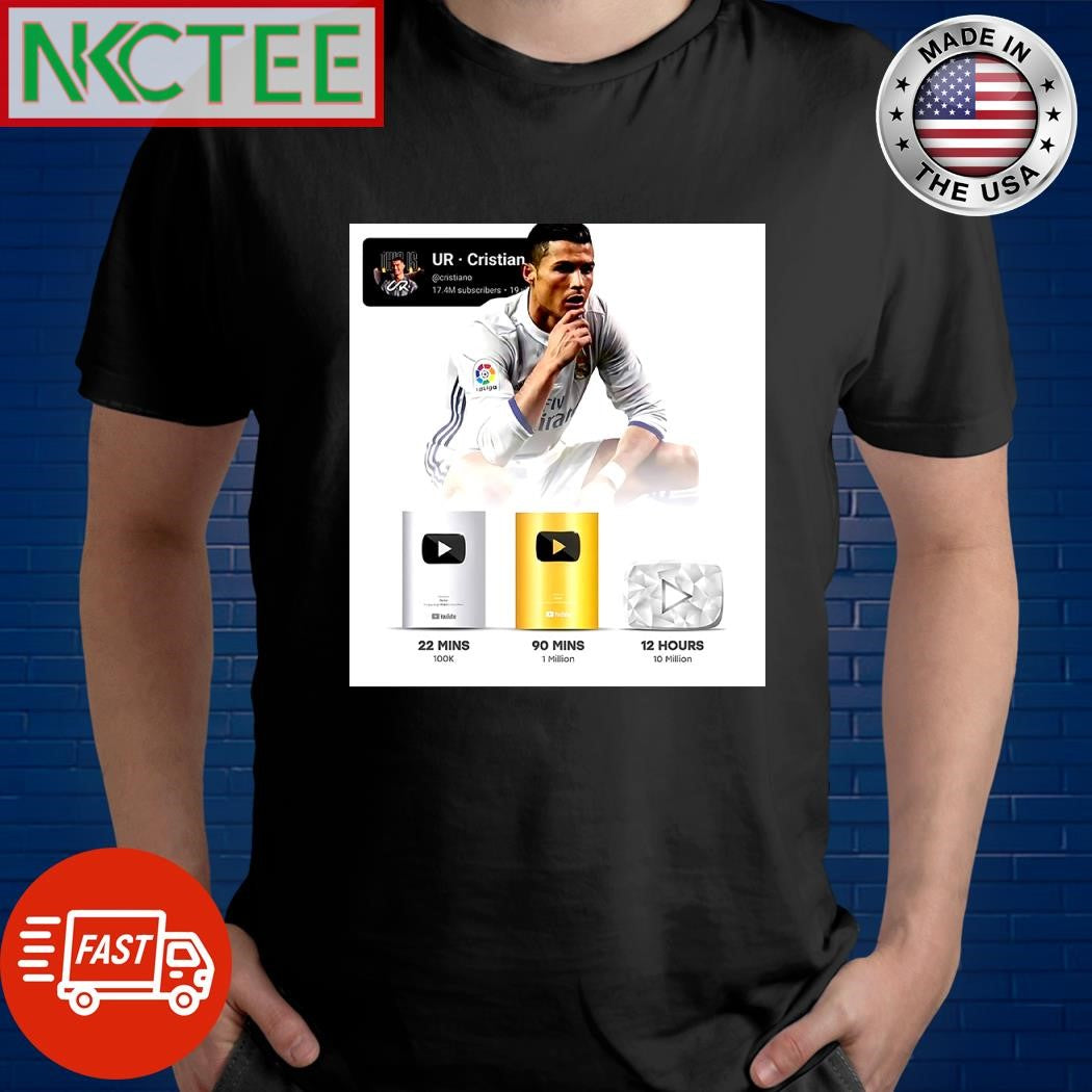 Cristiano Ronaldo 22 mins have YouTube silver play button 90 mins have YouTube gold play button 12 hours have youtube diamond play button shirt