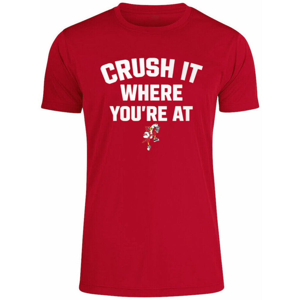 Crush It Where You’re At Louisville Men’s Basketball Shirt